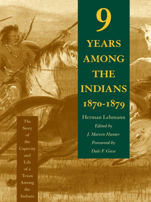 Title details for Nine Years Among the Indians, 1870-1879 by Herman Lehmann - Available